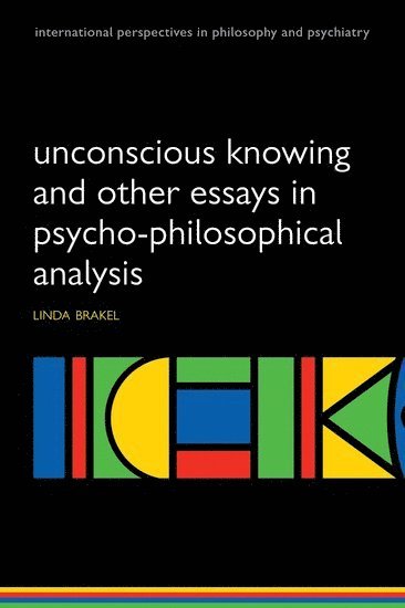 bokomslag Unconscious Knowing and Other Essays in Psycho-Philosophical Analysis