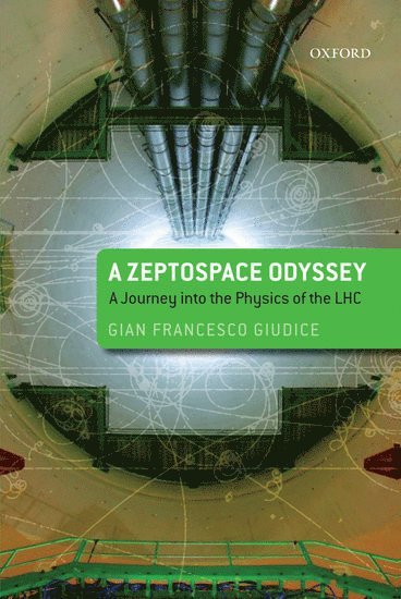 bokomslag A Zeptospace Odyssey: A Journey into the Physics of the LHC