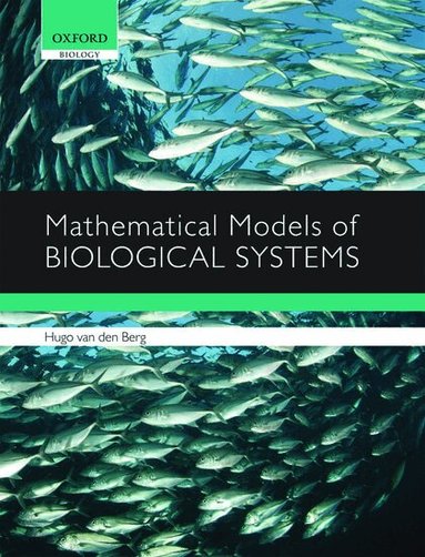Hugo van den Berg - Mathematical Models of Biological Systems, Inbunden