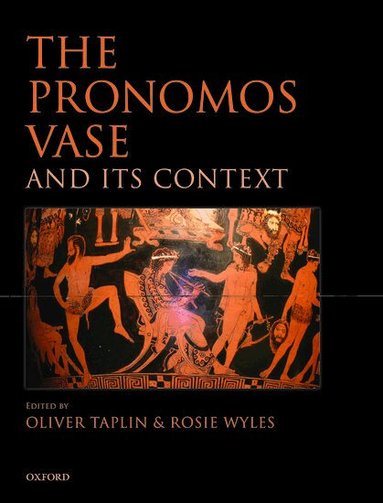 WYLES TAPLIN, Oliver Taplin, Rosie Wyles - The Pronomos Vase and its Context, Inbunden