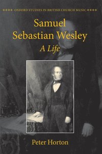 bokomslag Samuel Sebastian Wesley: A Life