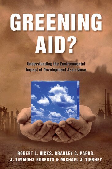 Robert L. Hicks, Bradley C. Parks, J. Timmons Roberts, Michael J. Tierney - Greening Aid?, Häftad