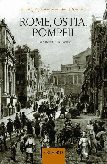 Ray Laurence, Ray Laurence, David J. Newsome - Rome, Ostia, Pompeii: Movement and Space., Inbunden