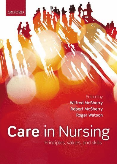 Wilfred McSherry, Robert MSherry, Roger Watson, Norway) McSherry, Wilfred (Staffordshire University, UK and Part-Time Professor at Haraldsplass Deaconess University College, Bergen, UK) MSherry, Robert (Teesside University, UK) Watson, Roger (Sheffield University, Robert Msherry - Care in nursing, Häftad