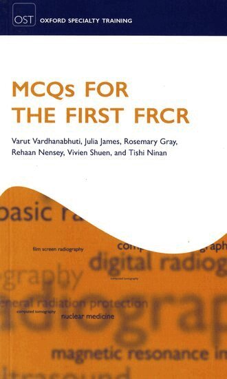 Varut Vardhanabhuti, Julia James, Rosemary Gray, Rehaan Nensey, Vivien Shuen, Tishi Ninan - MCQs for the First FRCR, Häftad