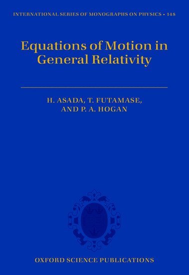 Hideki Asada, Toshifumi Futamase, Peter Hogan - Equations of Motion in General Relativity, Inbunden