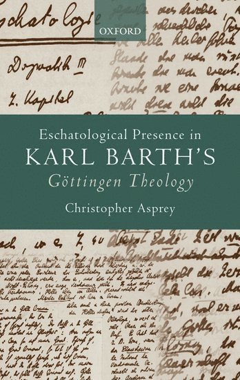 bokomslag Eschatological Presence in Karl Barth's Gttingen Theology