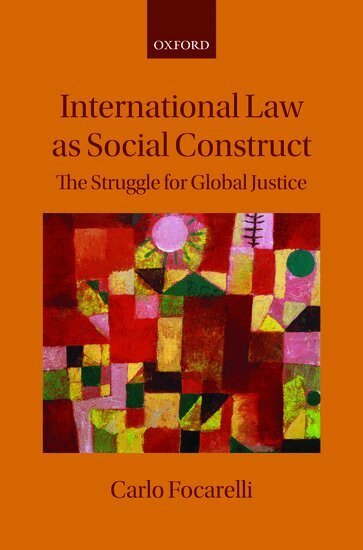 Carlo Focarelli - International Law as Social Construct, Inbunden