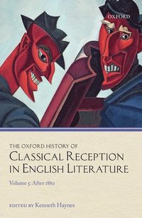 bokomslag The Oxford History of Classical Reception in English Literature