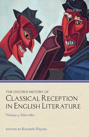 Haynes, Kenneth Haynes - The Oxford History of Classical Reception in English Literature, Inbunden