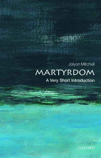 Martyrdom: A Very Short Introduction 1