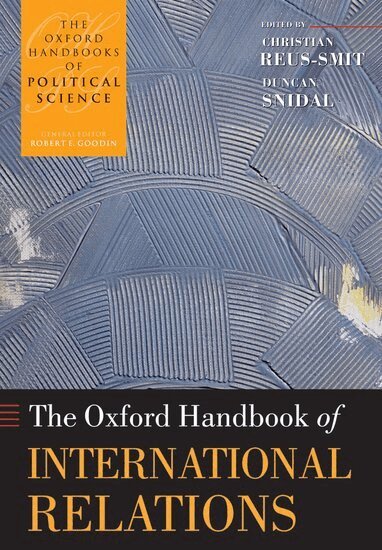 Christian Reus-Smit, Duncan Snidal - The Oxford Handbook of International Relations, Häftad