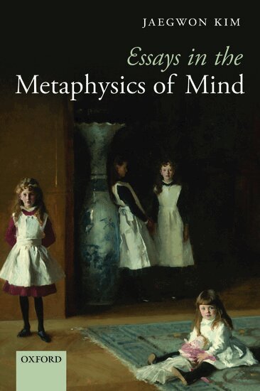 Jaegwon Kim - Essays in the Metaphysics of Mind, Inbunden