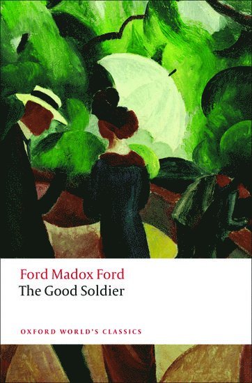 Ford Madox Ford, Max Saunders, King's College London) Saunders, Max (Professor of English - The Good Soldier, Häftad
