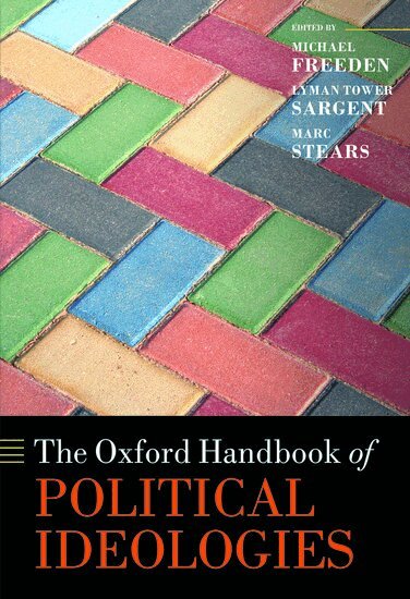Stears Freeden, Michael Freeden, Lyman Tower Sargent, Marc Stears - The Oxford Handbook of Political Ideologies, Inbunden