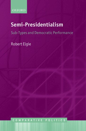 Robert Elgie - Semi-Presidentialism, Inbunden