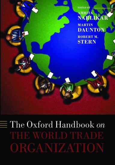 Stern Narlikar, Amrita Narlikar, Martin Daunton, Robert M. Stern - The Oxford Handbook on The World Trade Organization, Inbunden