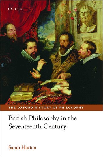 Sarah Hutton - British Philosophy in the Seventeenth Century, Inbunden