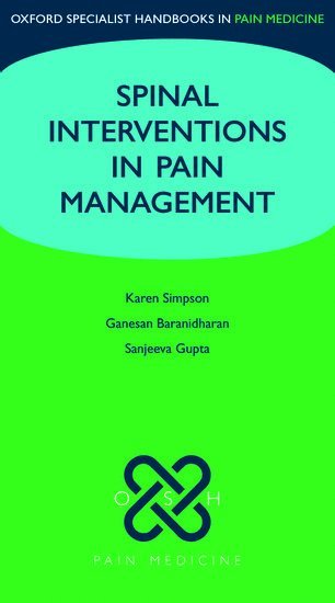 Karen Simpson, Ganesan Baranidharan, Sanjeeva Gupta, UK) Simpson, Karen (Consultant in Pain Medicine, Leeds Teaching Hospitals, UK) Baranidharan, Ganesan (Consultant in Pain Medicine, Leeds Teaching Hospitals, UK) Gupta, Sanjeeva (Consultant in Pain Medicine, Leeds Teaching Hospitals - Spinal Interventions in Pain Management, Häftad