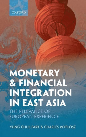 Monetary and Financial Integration in East Asia 1