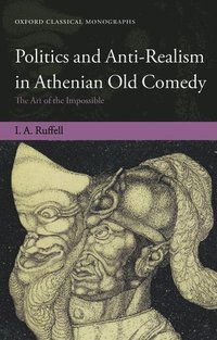 bokomslag Politics and Anti-Realism in Athenian Old Comedy