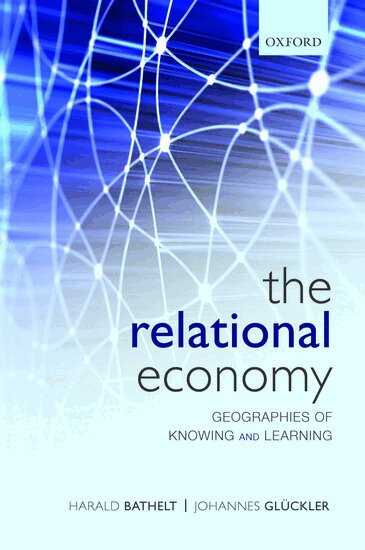Harald Bathelt, Johannes Glückler - The Relational Economy, Häftad
