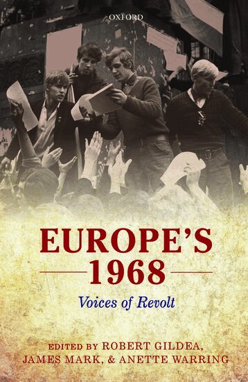 GILDEA ET AL, Robert Gildea, James Mark, Anette Warring - Europe's 1968, Inbunden