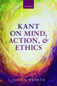 bokomslag Kant on Mind, Action, and Ethics
