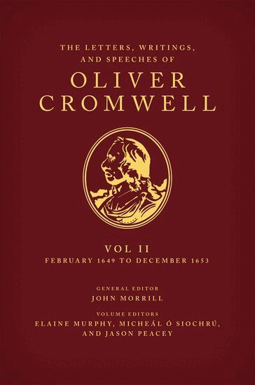 Elaine Murphy, Micheál Ó Siochrú, Jason Peacey - The Letters, Writings, and Speeches of Oliver Cromwell, Inbunden
