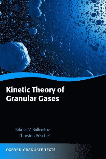 Nikolai V. Brilliantov, Thorsten Pöschel, Germany) Brilliantov, Nikolai V. (, Institute for Biochemistry, Humboldt University, Germany) Poschel, Thorsten (, Institute for Biochemistry, Humboldt University, Thorsten Poschel - Kinetic Theory of Granular Gases, Häftad