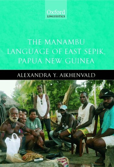 Alexandra Aikhenvald - The Manambu Language of East Sepik, Papua New Guinea, Häftad