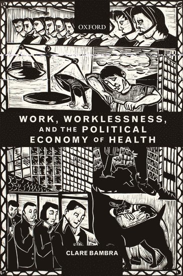 Work, Worklessness, and the Political Economy of Health 1