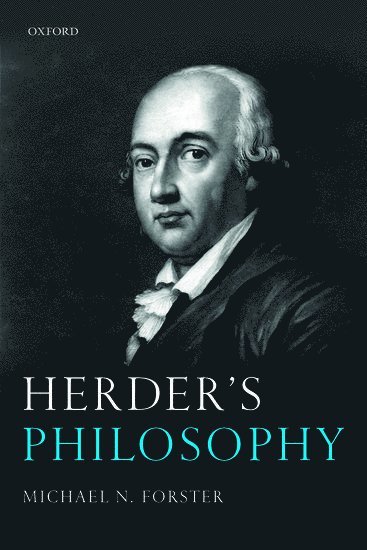 Michael N. Forster, University of Bonn) Forster, Michael N. (Humboldt Professor and Chair for Theoretical Philosophy, Humboldt Professor and Chair for Theoretical Philosophy, FORSTER - Herder's Philosophy, Inbunden