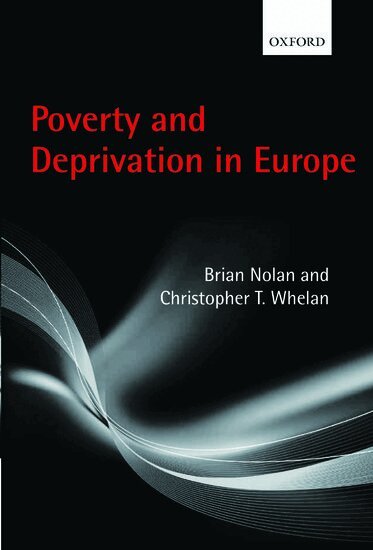 Brian Nolan, Christopher T. Whelan - Poverty and Deprivation in Europe, Inbunden