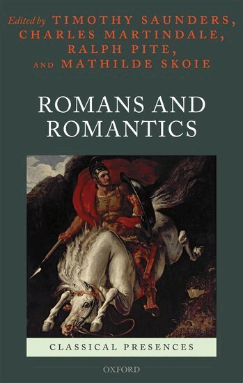 Timothy Saunders, Charles Martindale, Ralph Pite, Mathilde Skoie - Romans and Romantics, Inbunden