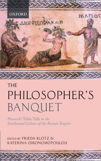 Frieda Klotz, Katerina Oikonomopoulou - The Philosopher's Banquet, Inbunden