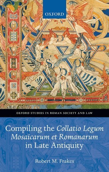 Robert M. Frakes - Compiling the Collatio Legum Mosaicarum et Romanarum in Late Antiquity, Inbunden