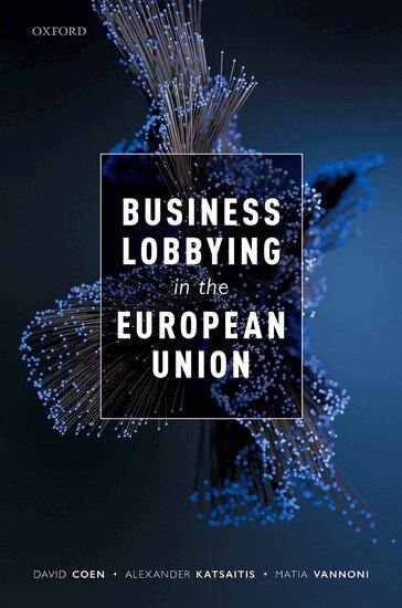 David Coen, Alexander Katsaitis, Matia Vannoni - Business Lobbying in the European Union, Inbunden