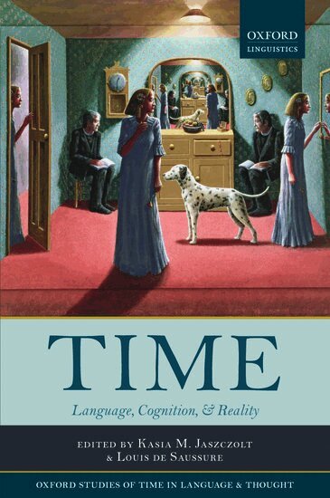 Kasia M. Jaszczolt, Louis de Saussure - Time: Language, Cognition & Reality, Inbunden