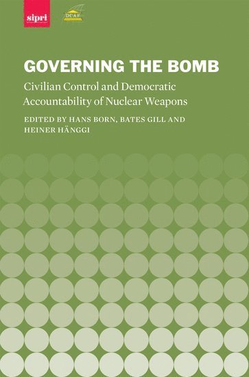 Hans Born, Bates Gill, Heiner Hänggi - Governing the Bomb, Inbunden
