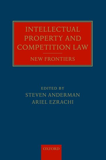 Steven Anderman, Ariel Ezrachi, Steven Anderman, Ariel Ezrachi - Intellectual Property and Competition Law, Inbunden