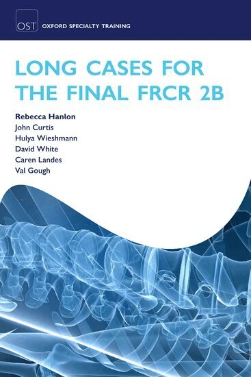 Rebecca Hanlon, John Curtis, Hulya Wieshmann, David White, Caren Landes, Val Gough - Long Cases for the Final FRCR 2B, Häftad