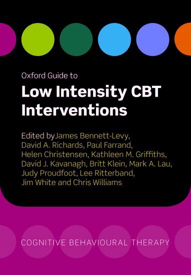 James Bennett-Levy, David Richards, Paul Farrand, Helen Christensen, Kathy Griffiths, David Kavanagh, Britt Klein, Mark A. Lau, Judy Proudfoot, Lee Ritterband, Jim White, Chris Williams - Oxford Guide to Low Intensity CBT Interventions, Häftad
