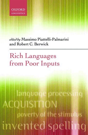 Massimo Piattelli-Palmarini, Robert C. Berwick - Rich Languages From Poor Inputs, Inbunden