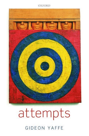 Gideon Yaffe, Gideon (University of Southern California) Yaffe - Attempts, Inbunden