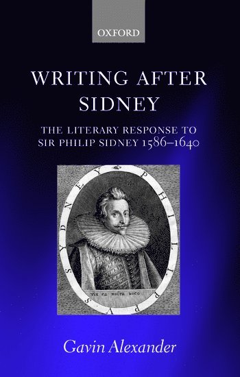 Gavin Alexander, University of Cambridge) Alexander, Gavin (University Senior Lecturer, Faculty of English - Writing after Sidney, Häftad