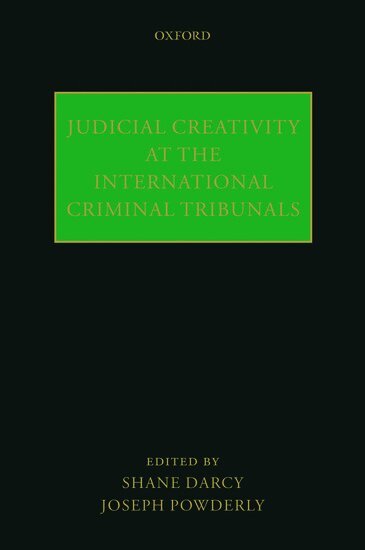 POWDERLY DARCY, Shane Darcy, Joseph Powderly - Judicial Creativity at the International Criminal Tribunals, Inbunden