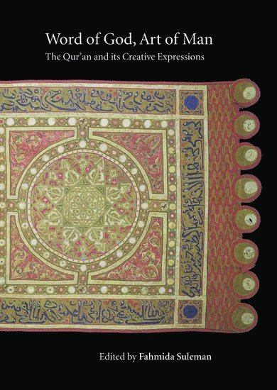 Word of God, Art of Man: The Qur'an and its Creative Expressions 1