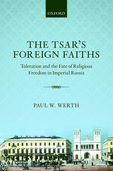 Paul W. Werth - The Tsar's Foreign Faiths, Inbunden
