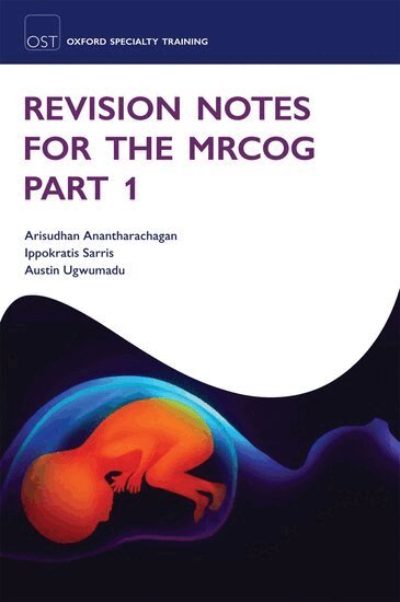 Arisudhan Anantharachagan, Ippokratis Sarris, Austin Ugwumadu - Revision Notes for the MRCOG Part 1, Häftad